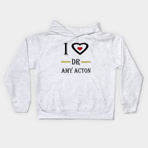 i love dr amy acton Kids Hoodie by Elegance14